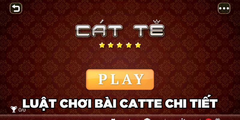 Luật chơi bài Catte chi tiết