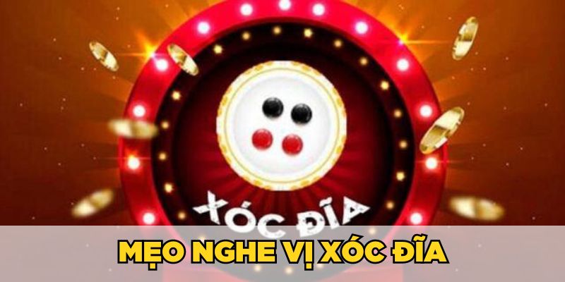 Mẹo nghe vị xóc đĩa