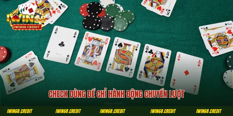 Check dùng để chỉ hành động chuyển lượt