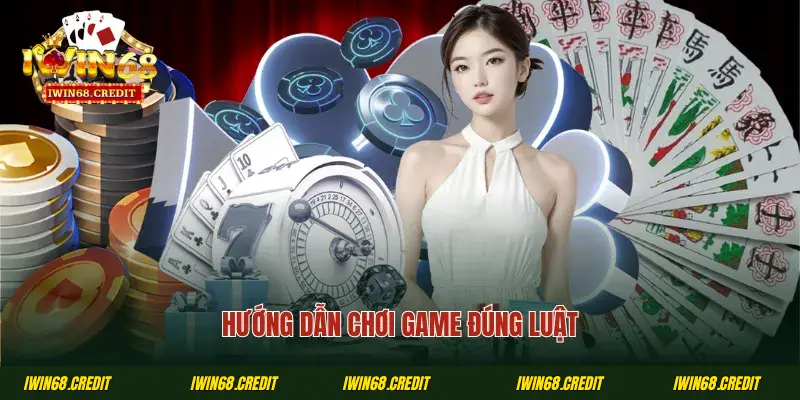 Hướng dẫn chơi game đúng luật