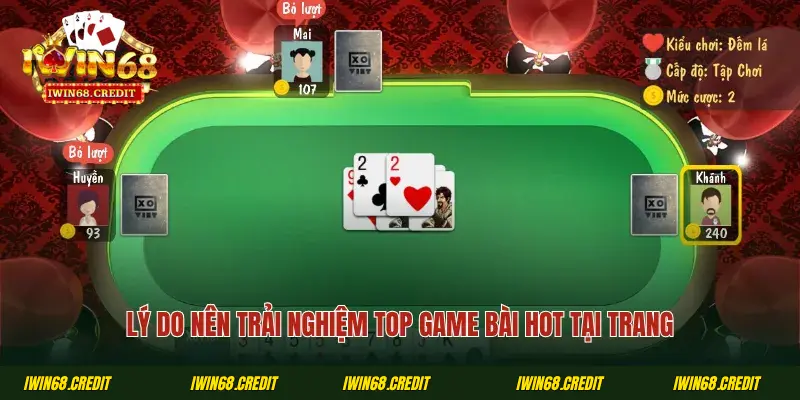 Lý do nên trải nghiệm top game bài hot tại trang
