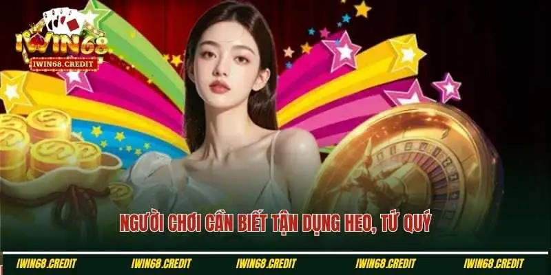 Người chơi cần biết tận dụng heo, tứ quý