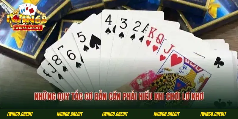 Những quy tắc cơ bản cần phải hiểu khi chơi lơ khơ