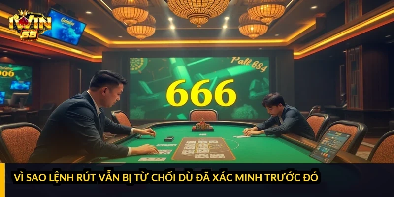 Vì sao lệnh rút vẫn bị từ chối dù đã xác minh trước đó?